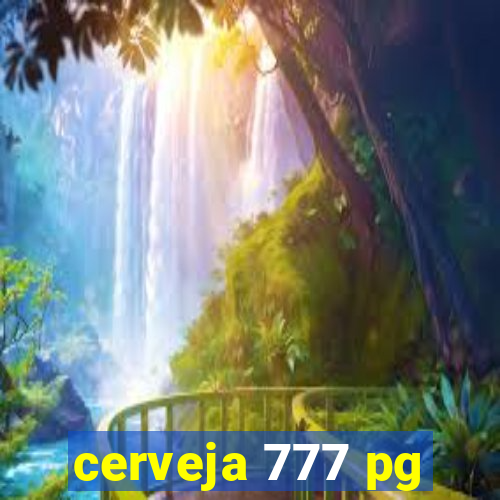 cerveja 777 pg